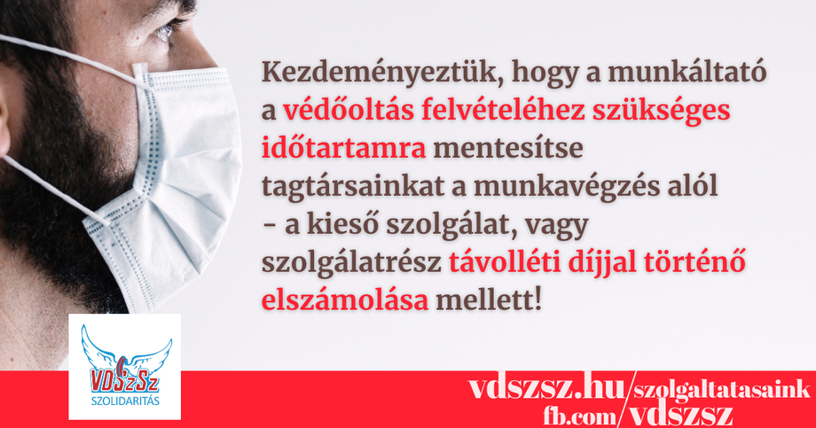 Kezdeményeztük, hogy a munkáltató a védőoltás felvételéhez szükséges időtartamra mentesítse tagtársainkat a munkavégzés alól!
