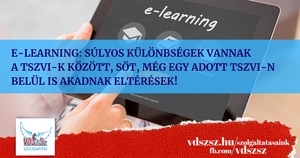 E-learning: súlyos különbségek vannak a TSZVI-k között, sőt, még egy adott TSZVI-n belül is akadnak eltérések! 