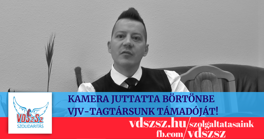 Kamera juttatta börtönbe: jogerősen másfél évre ítélték vjv-tagtársunk támadóját!