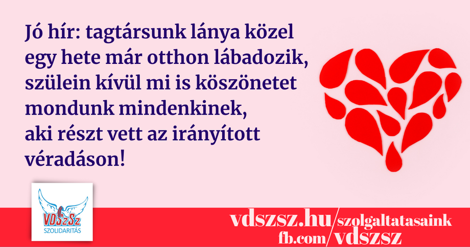 Jó hír: tagtársunk lánya közel egy hete már otthon lábadozik, szülei köszönik mindenkinek, aki részt vett az irányított véradáson!