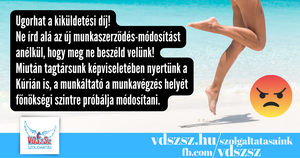 Ne írd alá az új munkaszerződés-módosítást 
anélkül, hogy meg ne beszélnéd velünk: ugorhat a kiküldetési díj!