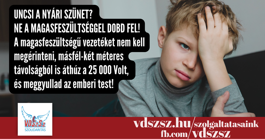 Uncsi a nyári szünet? Ne a magasfeszültséggel dobd fel!