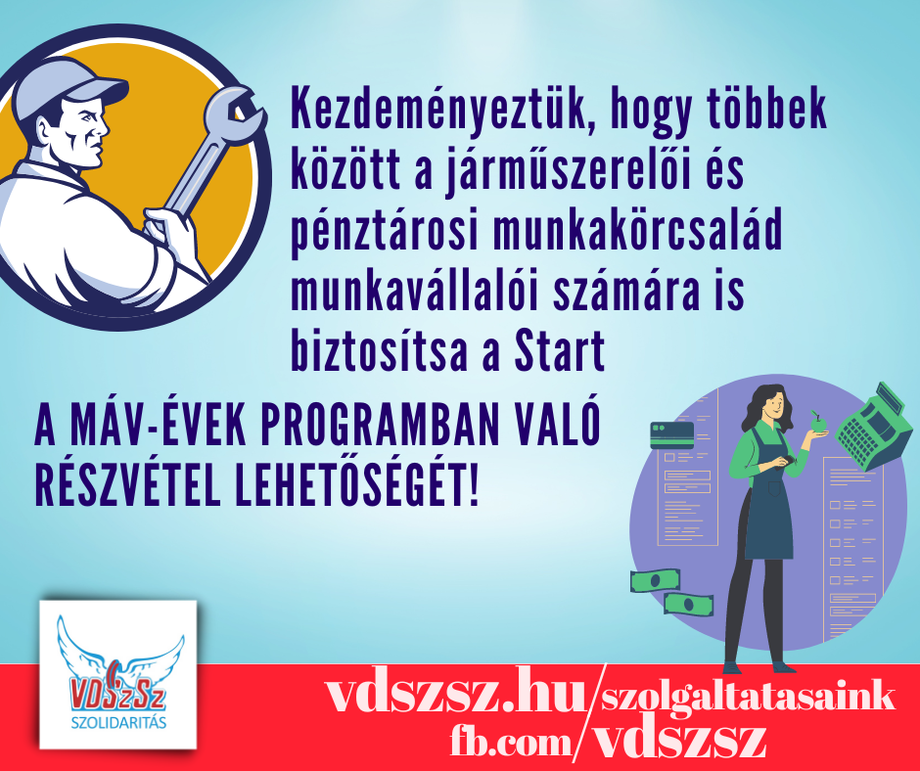 Kezdeményeztük, hogy többek között a járműszerelői és pénztárosi munkakörcsalád munkavállalói számára is biztosítsa a Start a MÁV-ÉVEK programban való részvétel lehetőségét!