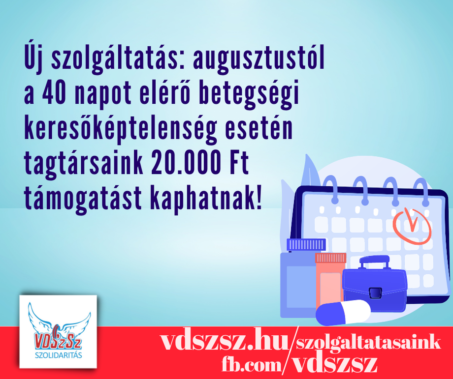Új szolgáltatás: augusztustól a 40 napot elérő keresőképtelenség esetén tagtársaink 20.000 Ft támogatást kaphatnak! 