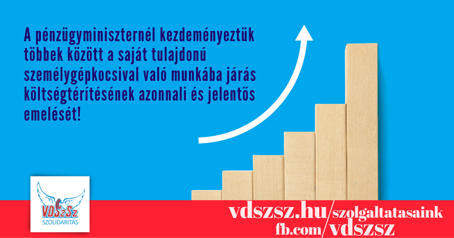 A pénzügyminiszternél kezdeményeztük a saját tulajdonú személygépkocsival való munkába járás költségtérítésének azonnali és jelentős emelését