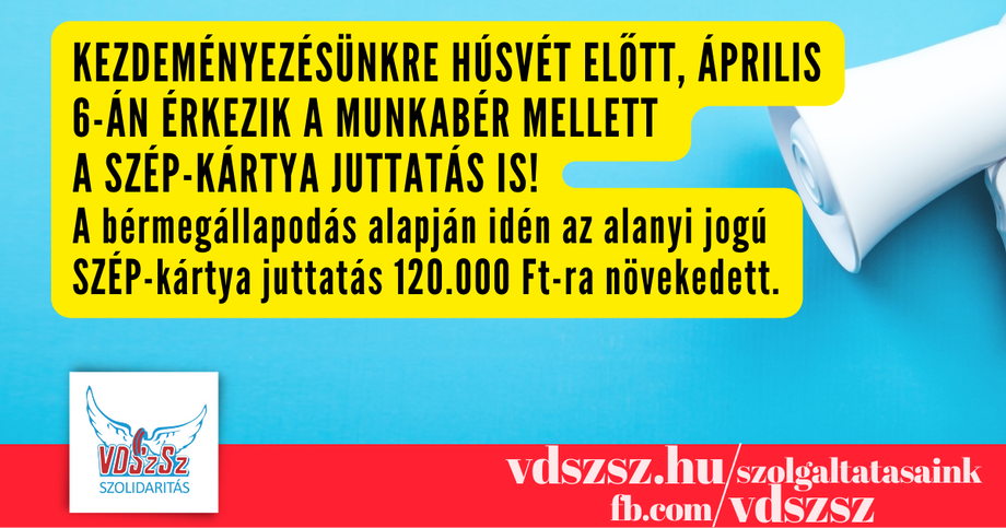 Kezdeményezésünkre április 6-án érkezik a munkabér mellett az alanyi jogú SZÉP-kártya juttatás is!