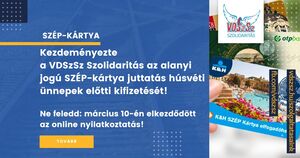 Kezdeményezte a VDSzSz Szolidaritás az alanyi jogú SZÉP-kártya juttatás húsvéti ünnepek előtti kifizetését! Ne feledd: március 10-én elkezdődött az online nyilatkoztatás!
