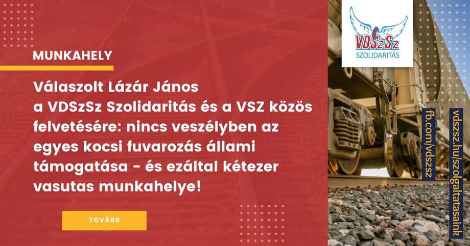 Válaszolt Lázár János a VDSzSz Szolidaritás és a VSZ közös felvetésére: nincs veszélyben az egyes kocsi fuvarozás állami támogatása - és ezáltal kétezer vasutas munkahelye