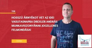 Hosszú árnyékot vet a Vasutasnapra Drexler András munkaviszonyának jogellenes felmondása
