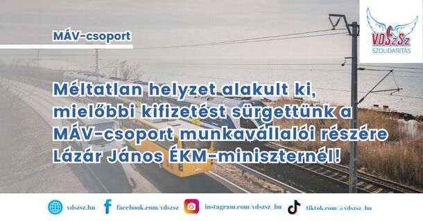 Méltatlan helyzet alakult ki, mielőbbi kifizetést sürgettünk a MÁV-csoport munkavállalói részére Lázár János ÉKM-miniszternél